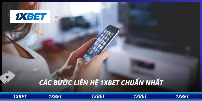 Liên hệ 1XBET 2 Các bước liên hệ 1XBET chuẩn nhất