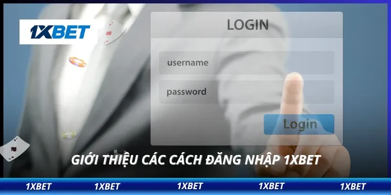 Đăng Nhập 1XBET 1 Giới thiệu các cách đăng nhập 1XBET