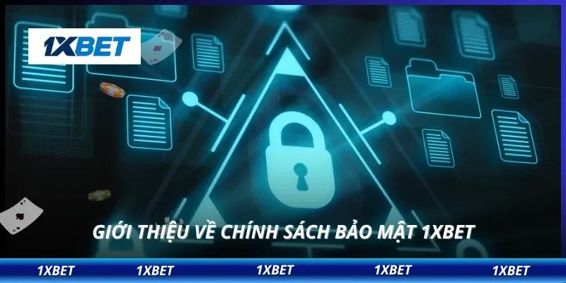 Chính Sách Bảo Mật 1 Giới thiệu về chính sách bảo mật 1XBET