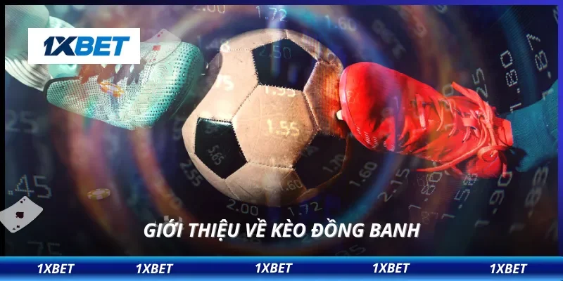 Giới thiệu về kèo đồng banh