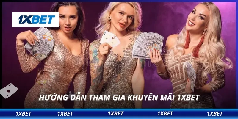 Hướng dẫn tham gia khuyến mãi 1XBET
