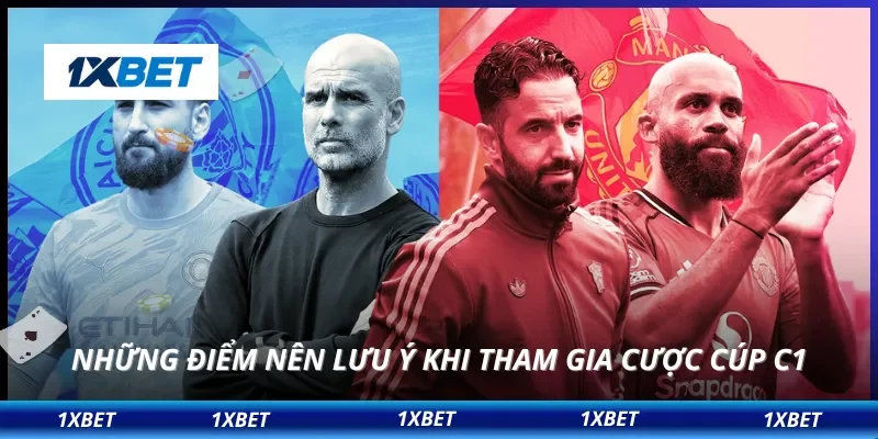 Cúp C1 Chốt Kèo Đêm Nay – Nhận Định Cực Chuẩn Từ Chuyên Gia 4 Những điểm nên lưu ý khi tham gia cược cúp C1