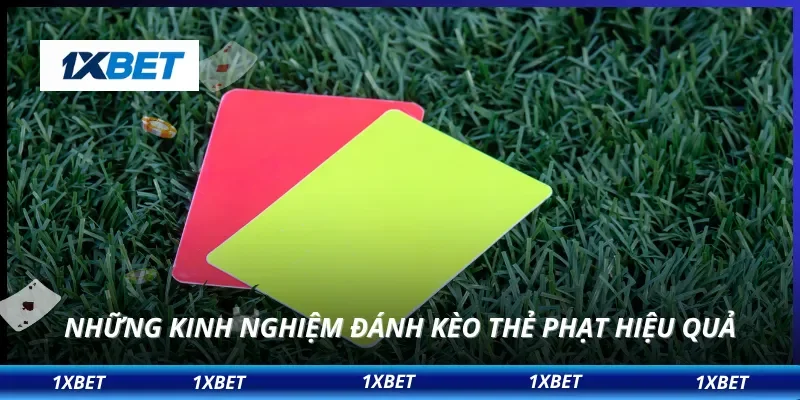 Kèo Thẻ Phạt Siêu Lợi Nhuận – Bí Quyết Dân Chơi 1XBET Nên Biết 4 Những kinh nghiệm đánh kèo thẻ phạt hiệu quả