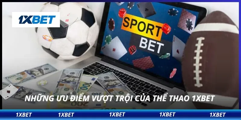 Những ưu điểm vượt trội của thể thao 1XBET