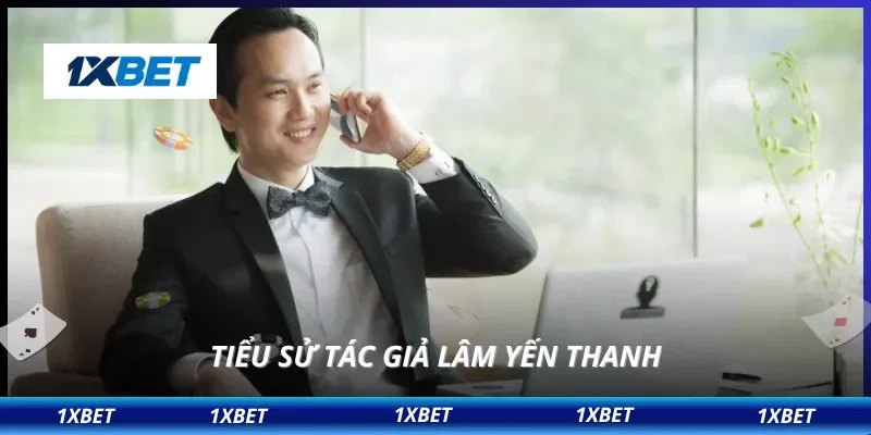 Tác Giả Lâm Yến Thanh 1 Tiểu sử tác giả Lâm Yến Thanh