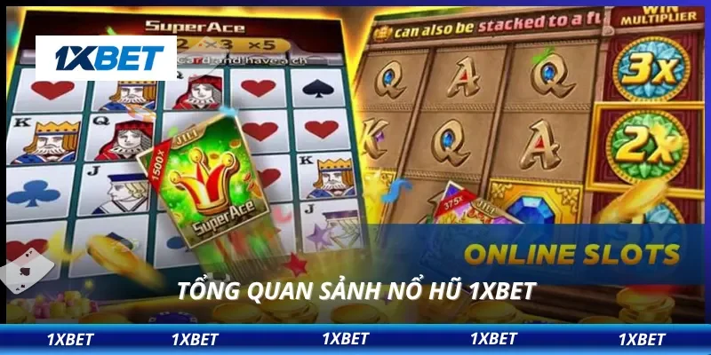 Nổ Hũ 1XBET 1 Tổng quan sảnh nổ hũ 1XBET